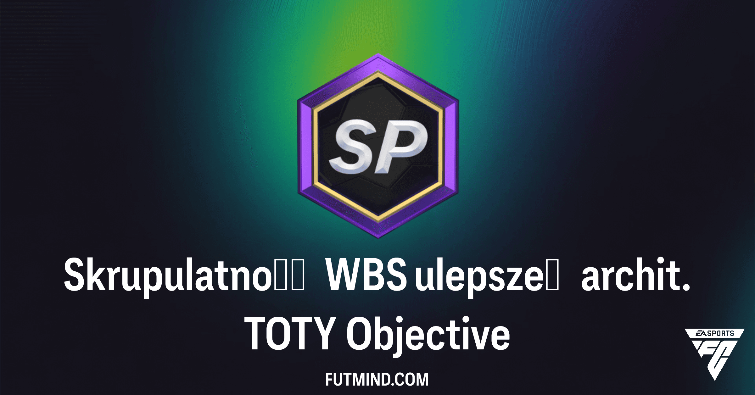 FC 26 Ultimate Team: Skrupulatność WBS ulepszeń archit. TOTY – Kompletny Przewodnik po Nagrodach!