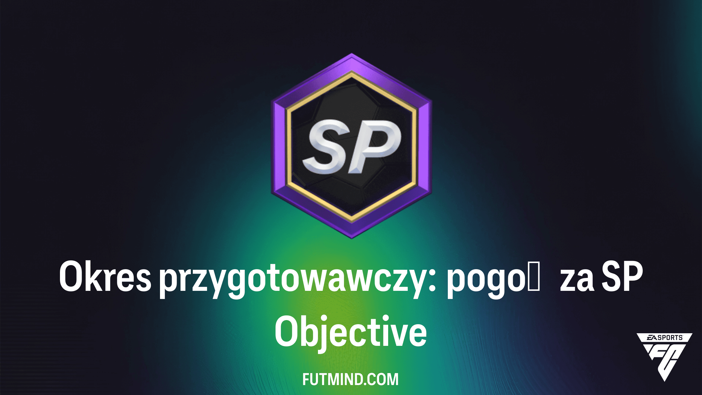 Okres przygotowawczy: pogoń za SP - Kompletny poradnik do celu w FC 25
