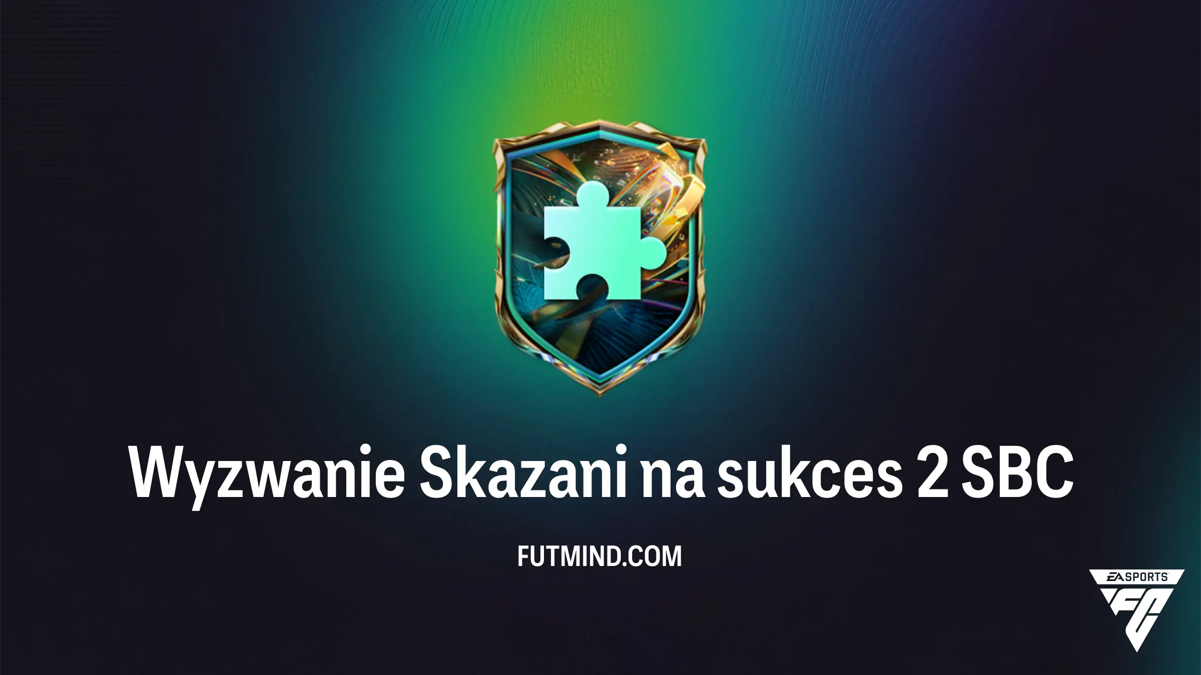 Jak ukończyć SBC Wyzwanie Skazani na sukces 2 w FC 27? Rozwiązanie i analiza