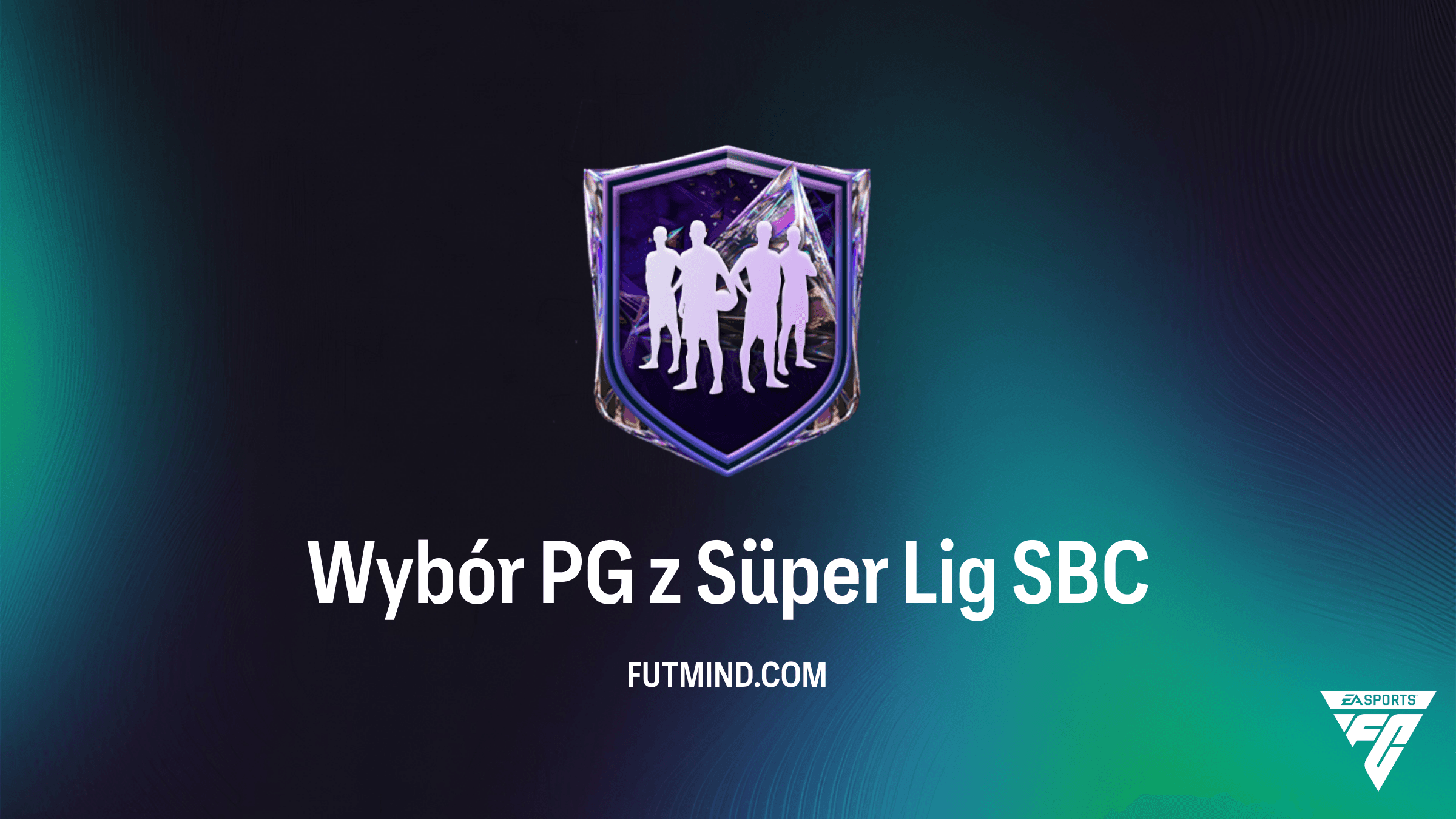 Wybór PG z Süper Lig SBC - Wymagania, Koszt i Najlepsze Karty Przyszłych Gwiazd w FC 27
