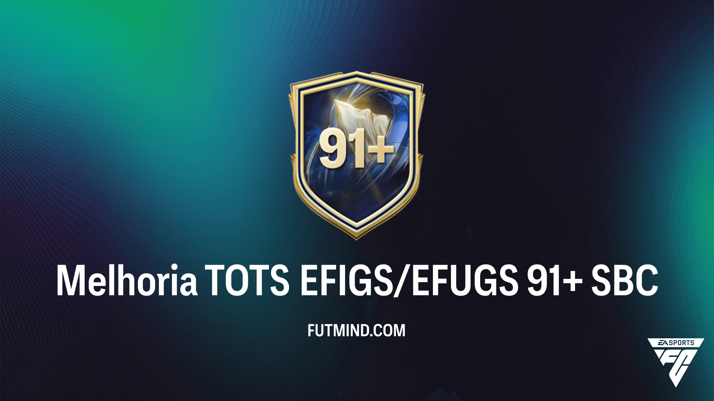 Como Completar o SBC Melhoria TOTS EFIGS/EFUGS 91+ no FC 26: Guia e Análise