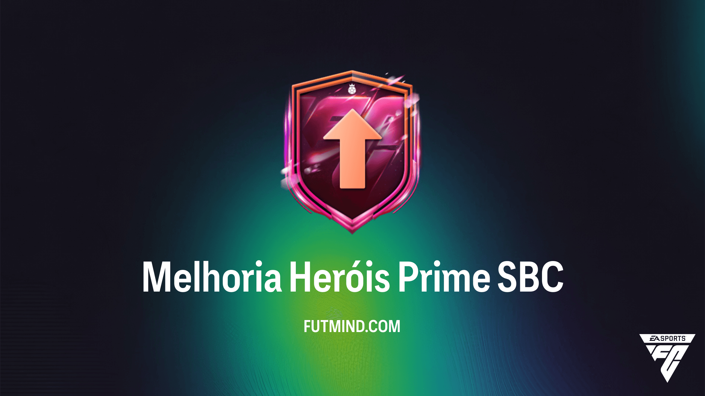 Guia Completo do SBC Melhoria Heróis Prime no FC 26: Vale a Pena?