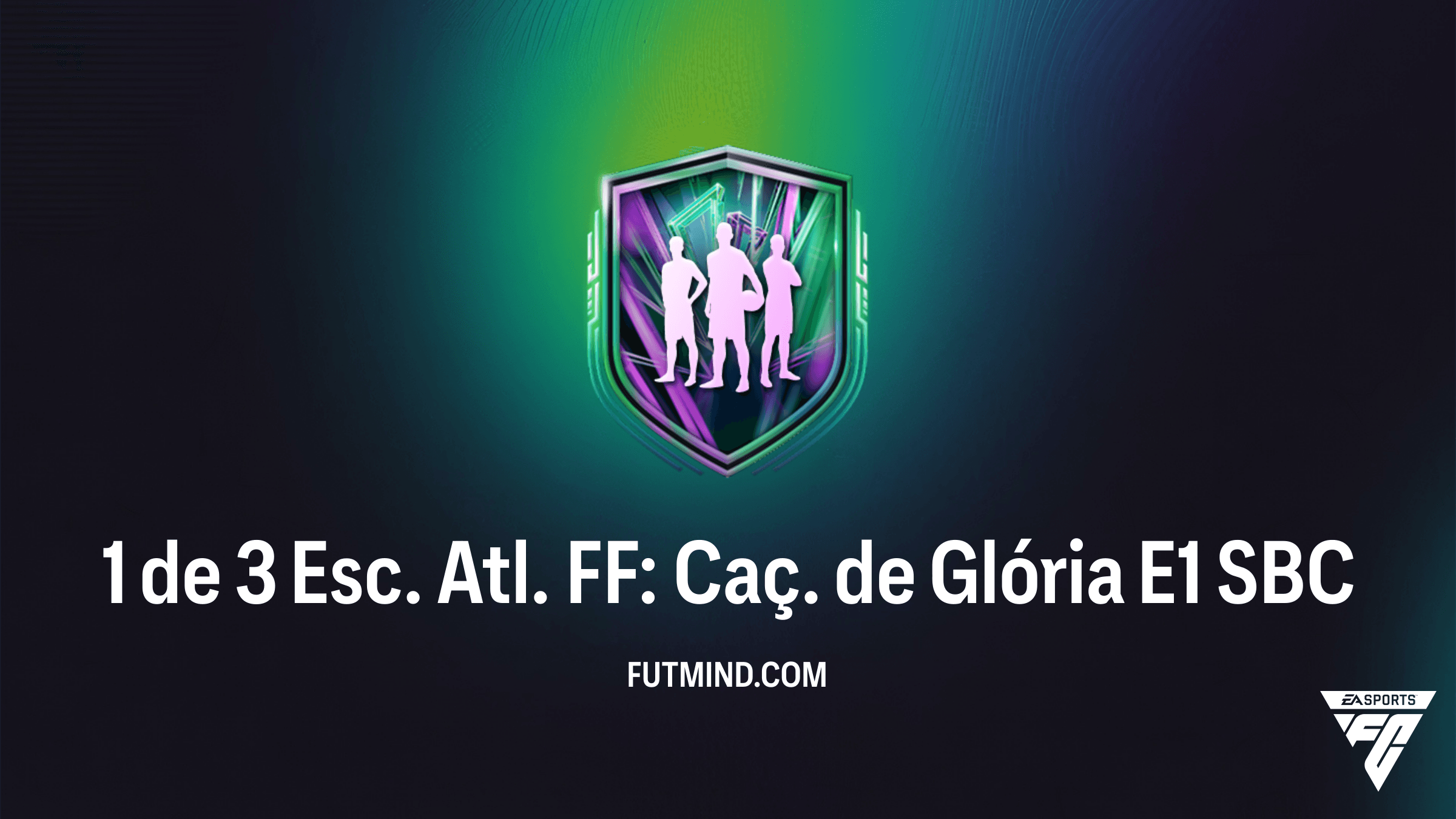 Como completar o SBC 1 de 3 Esc. Atl. FF: Caç. de Glória E1 no FC 26