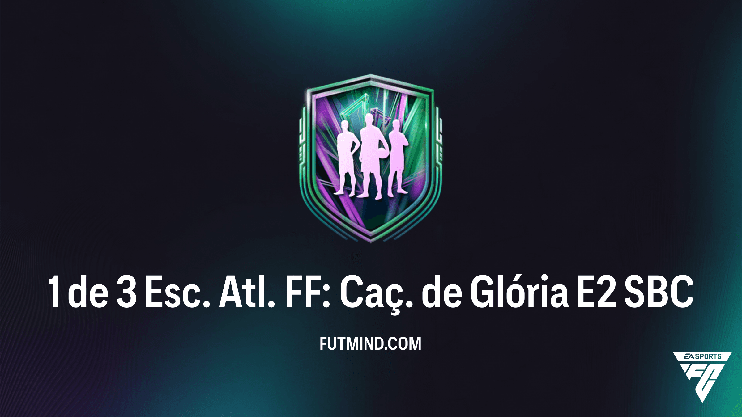 Como Completar o SBC 1 de 3 Esc. Atl. FF: Caç. de Glória E2 no FC 26