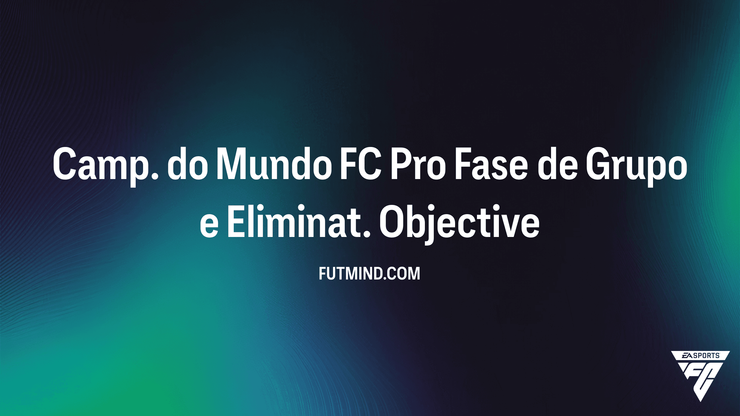 Guia do SBC Camp. do Mundo FC Pro Fase de Grupo e Eliminat. no FC 26