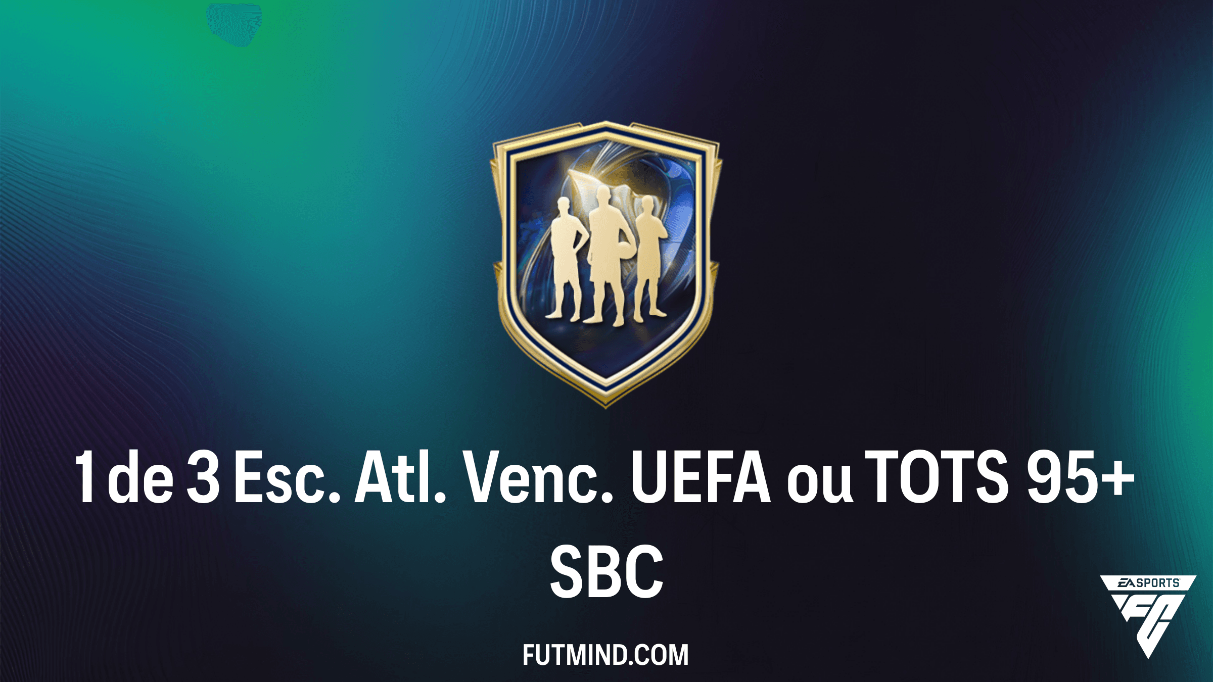 Como Completar o SBC 1 de 3 Esc. Atl. Venc. UEFA ou TOTS 95+ no FC 26