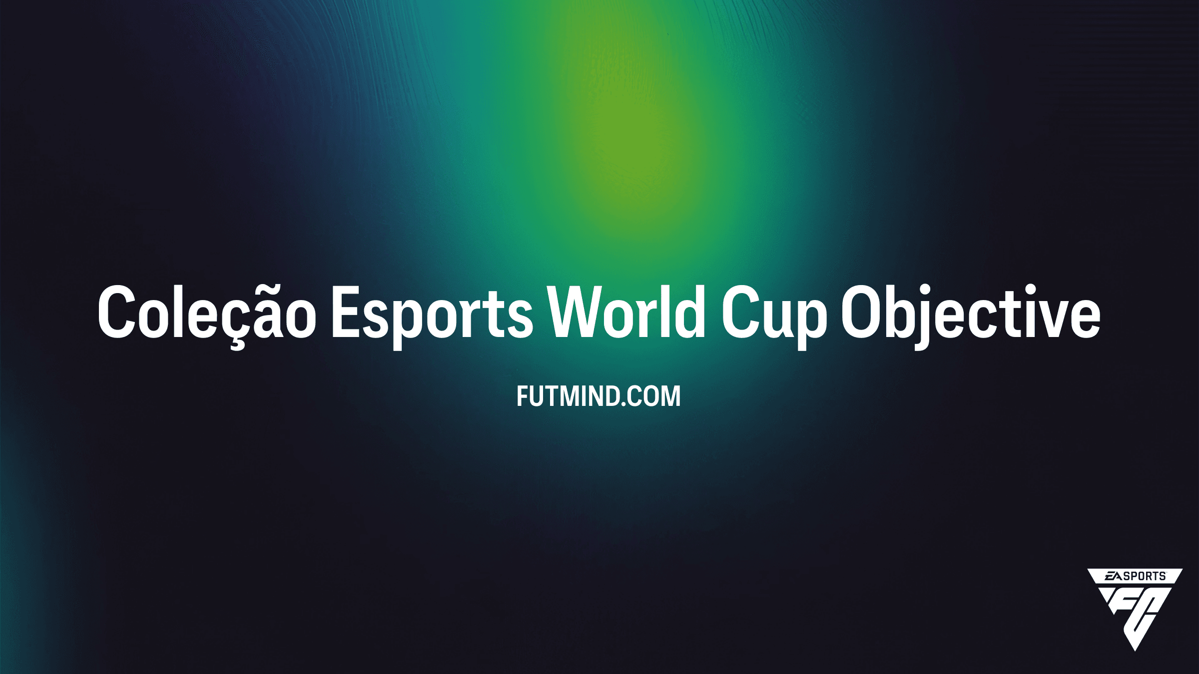 Guia do Objetivo Coleção Esports World Cup no FC 26 Ultimate Team