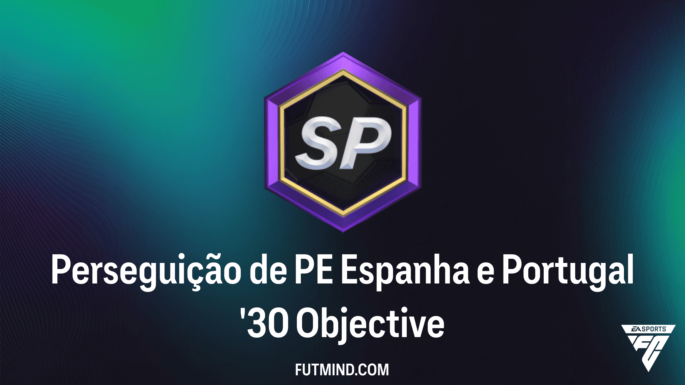 Guia Completo: Como completar o Objetivo Perseguição de PE Espanha e Portugal '30 no FC 26