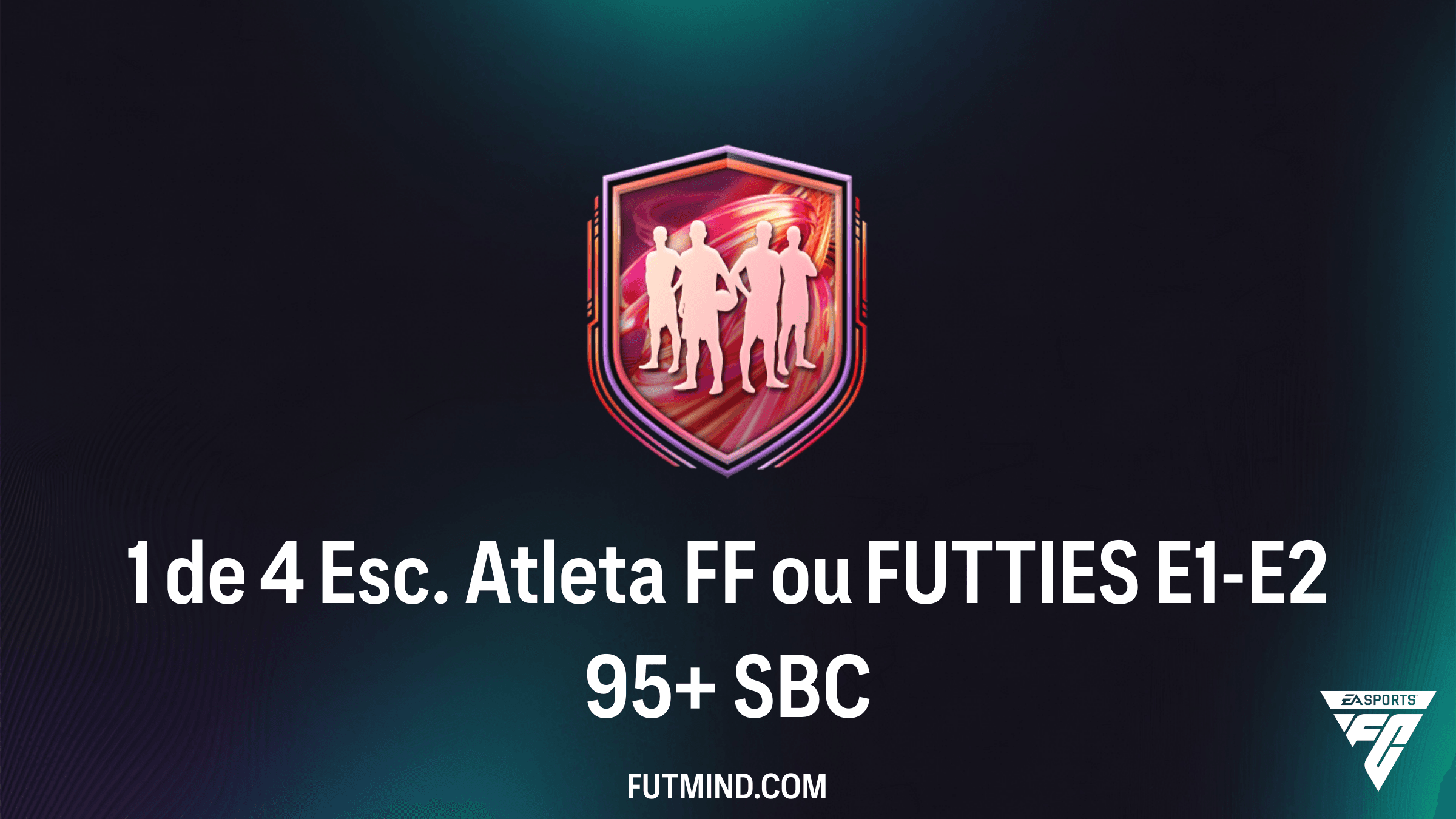 SBC 1 de 4 Esc. Atleta FF ou FUTTIES E1-E2 95+: Requisitos e Vale a Pena?