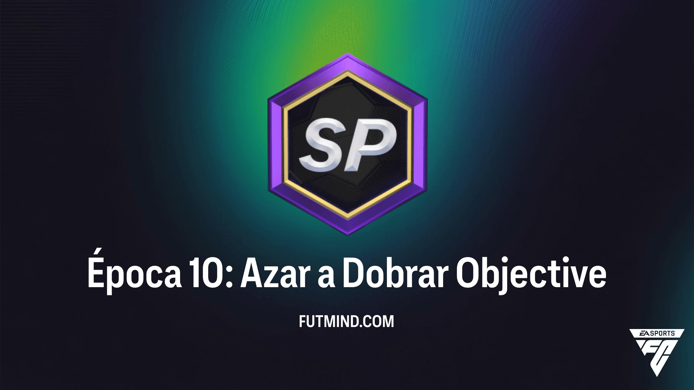 Guia Completo do Objetivo Época 10: Azar a Dobrar no FC 26