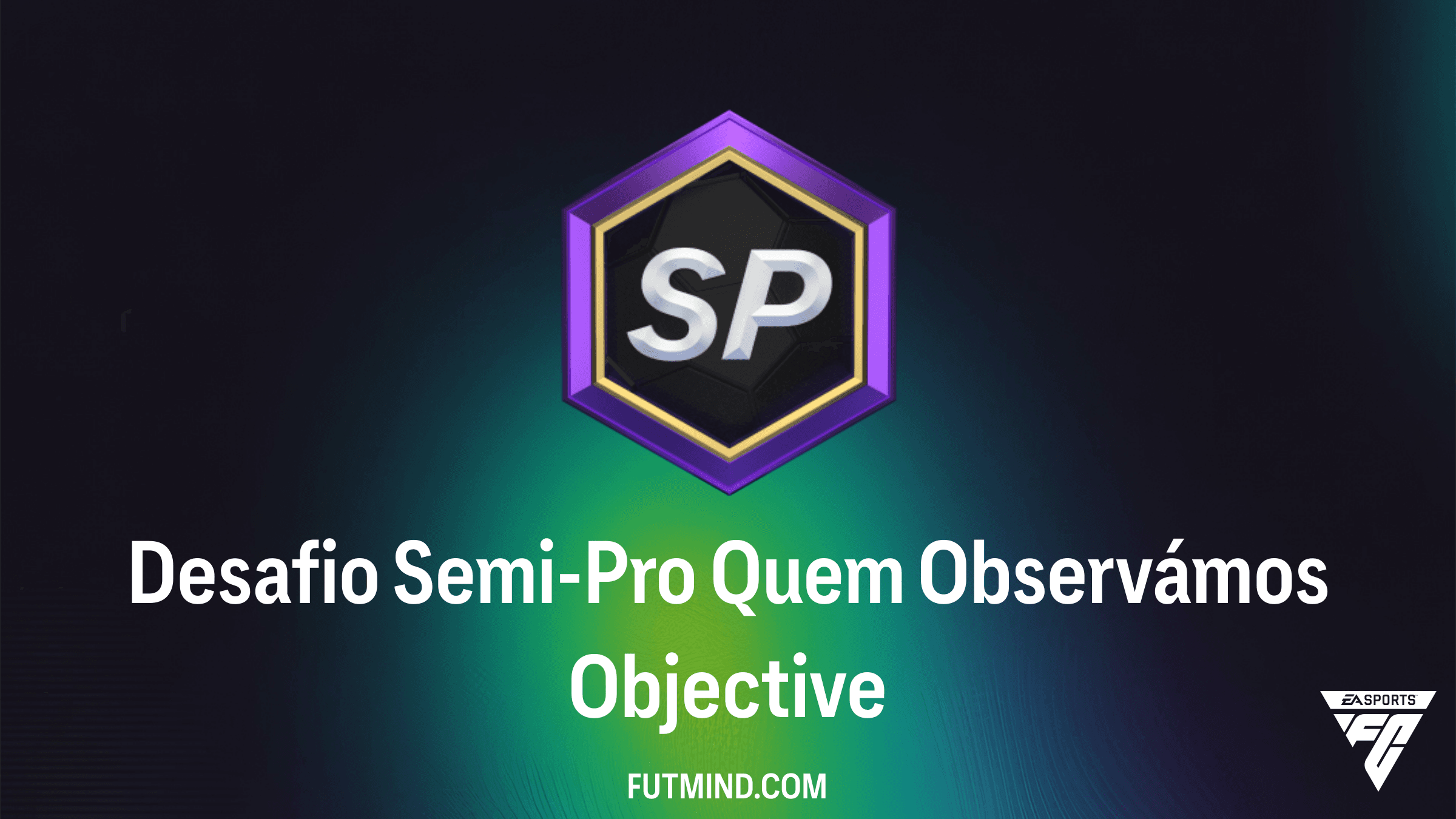 Como Completar o Desafio Semi-Pro Quem Observámos no FC 26