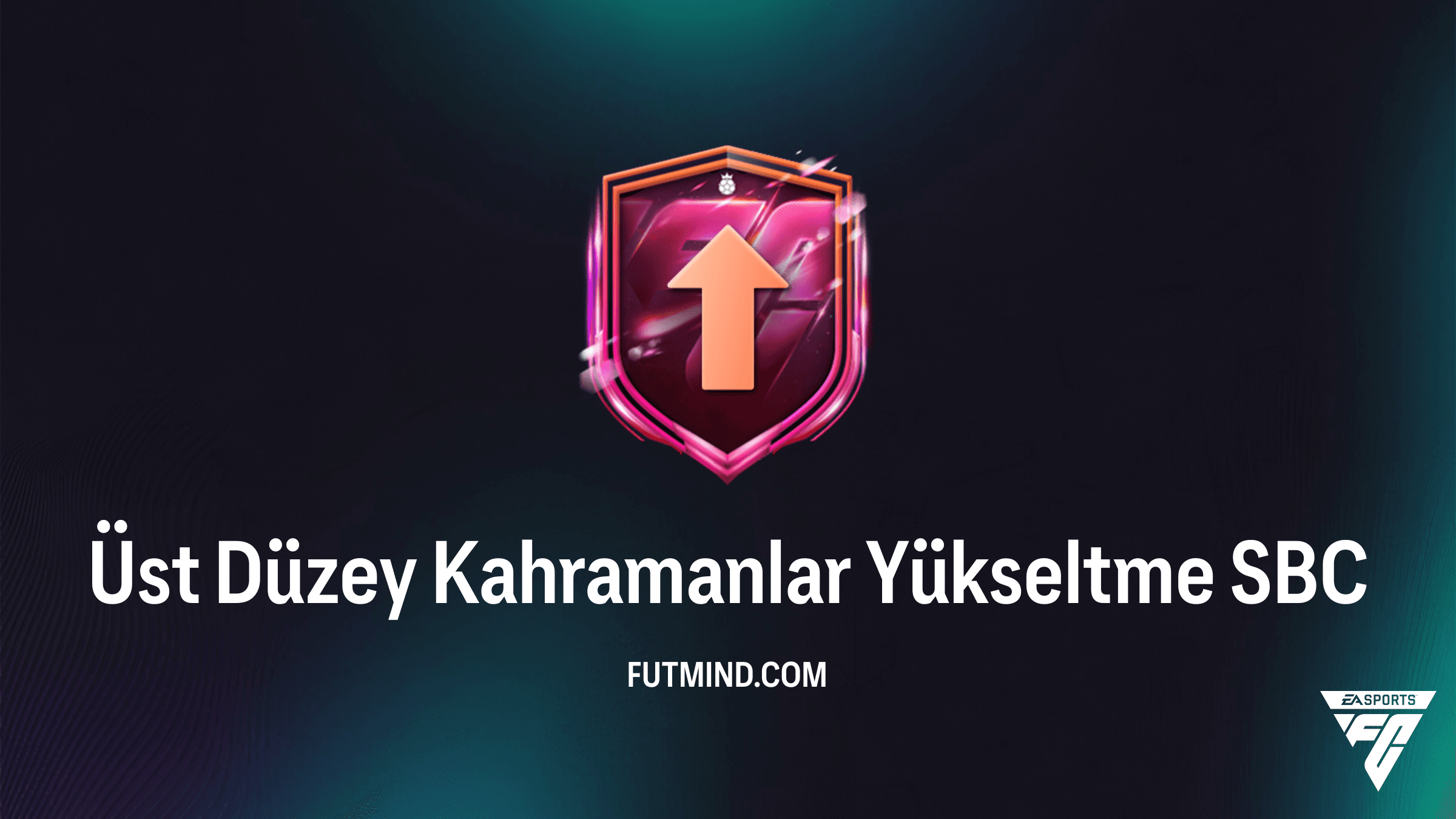 FC 26 Üst Düzey Kahramanlar Yükseltme SBC: En İyi Kahramanları Kadronuza Katın