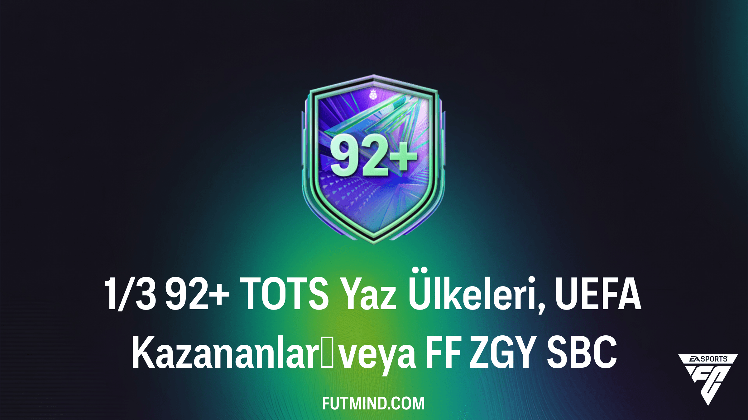 FC 26 1/3 92+ TOTS Yaz Ülkeleri, UEFA Kazananları veya FF ZGY SBC Rehberi