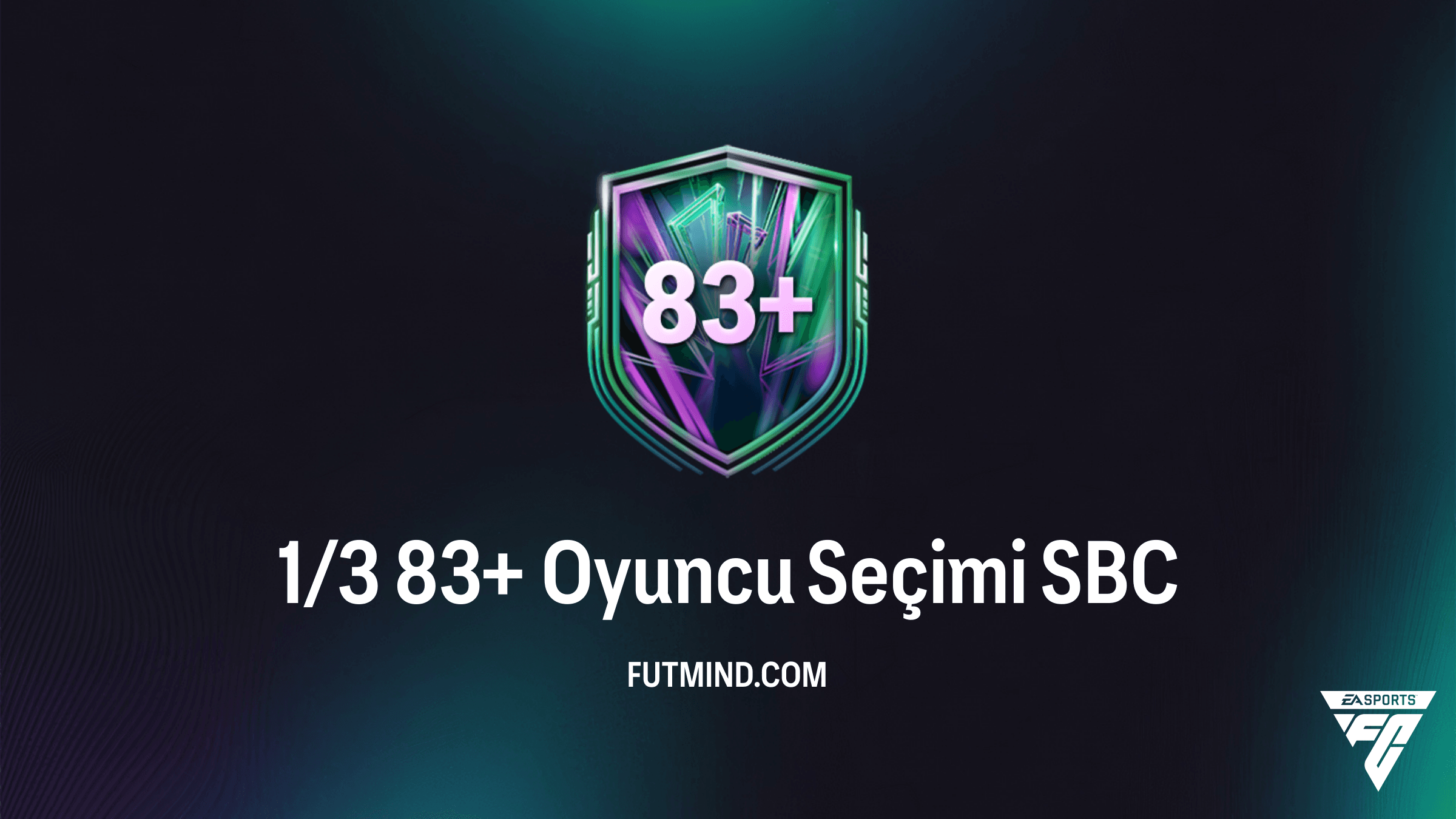 FC 26 1/3 83+ Oyuncu Seçimi SBC Rehberi: En İyi Oyuncuları Kazanın