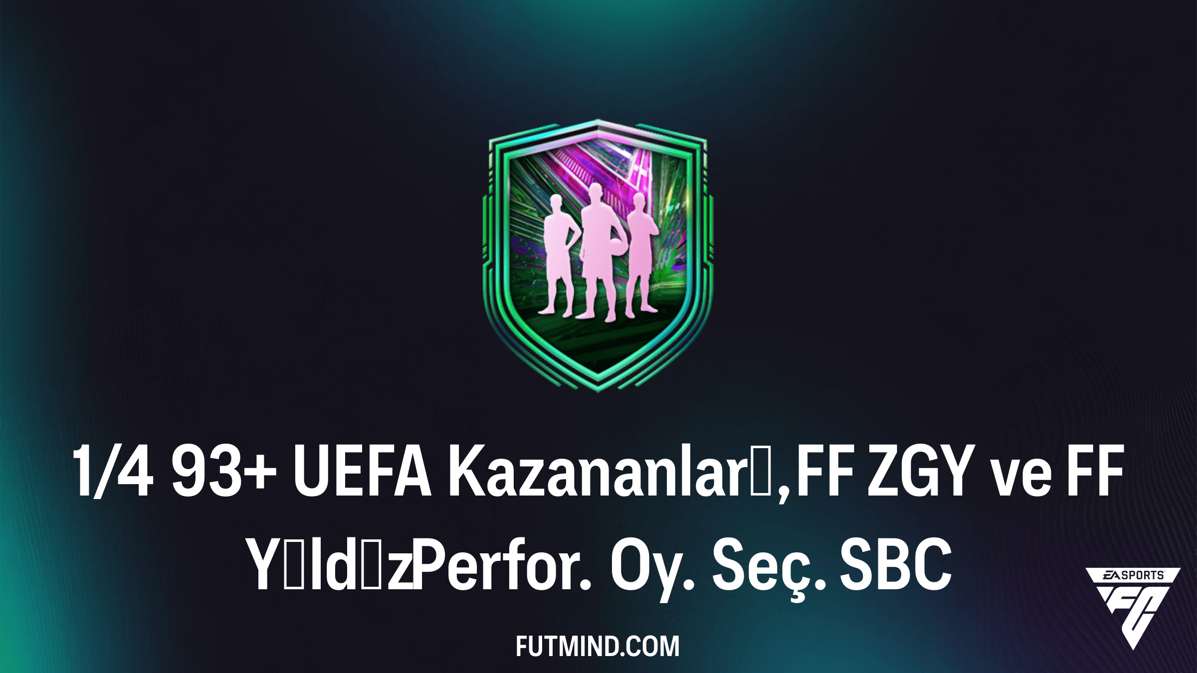 FC 26 1/4 93+ UEFA Kazananları, FF ZGY ve FF Yıldız Perfor. Oy. Seç. SBC Rehberi