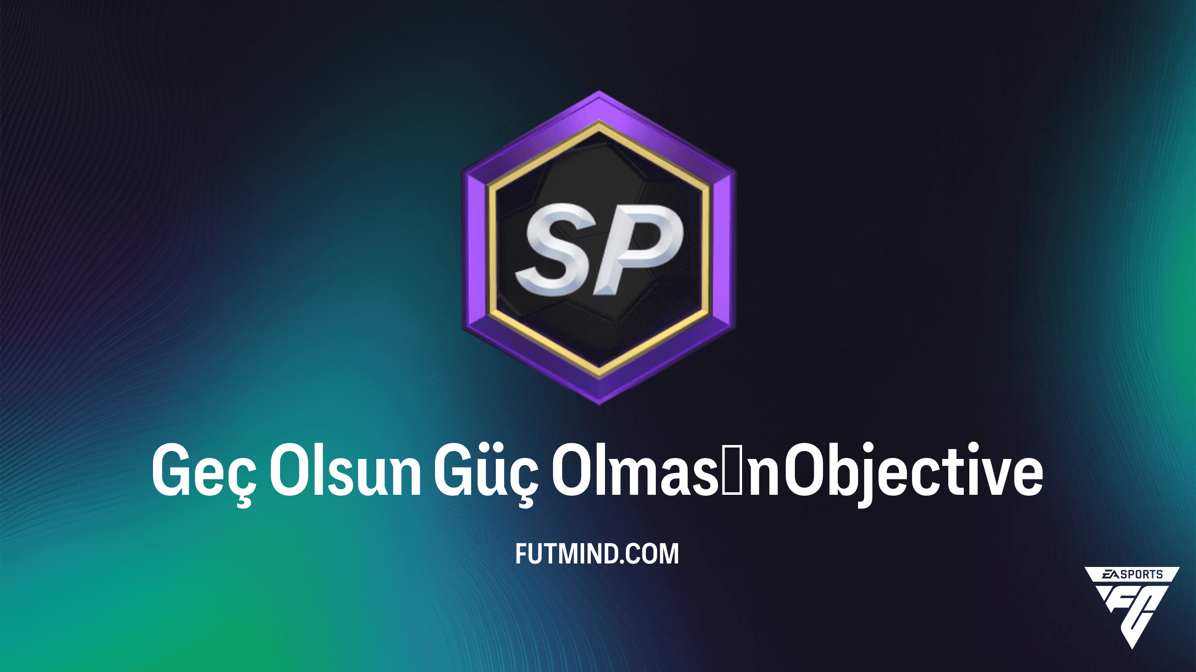 FC 26: Geç Olsun Güç Olmasın Görevleri ve Ödül Rehberi