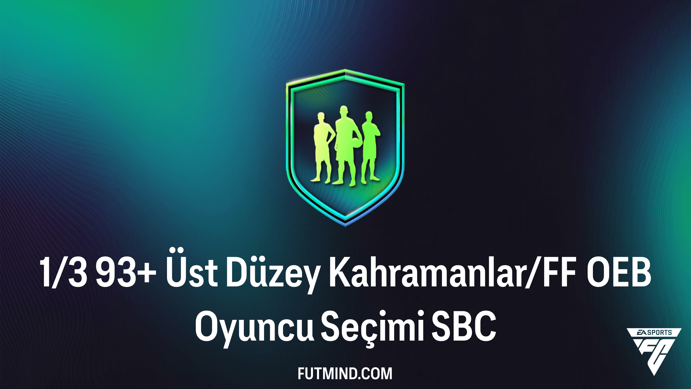 FC 26 Ultimate Team: 1/3 93+ Üst Düzey Kahramanlar/FF OEB Oyuncu Seçimi SBC Rehberi