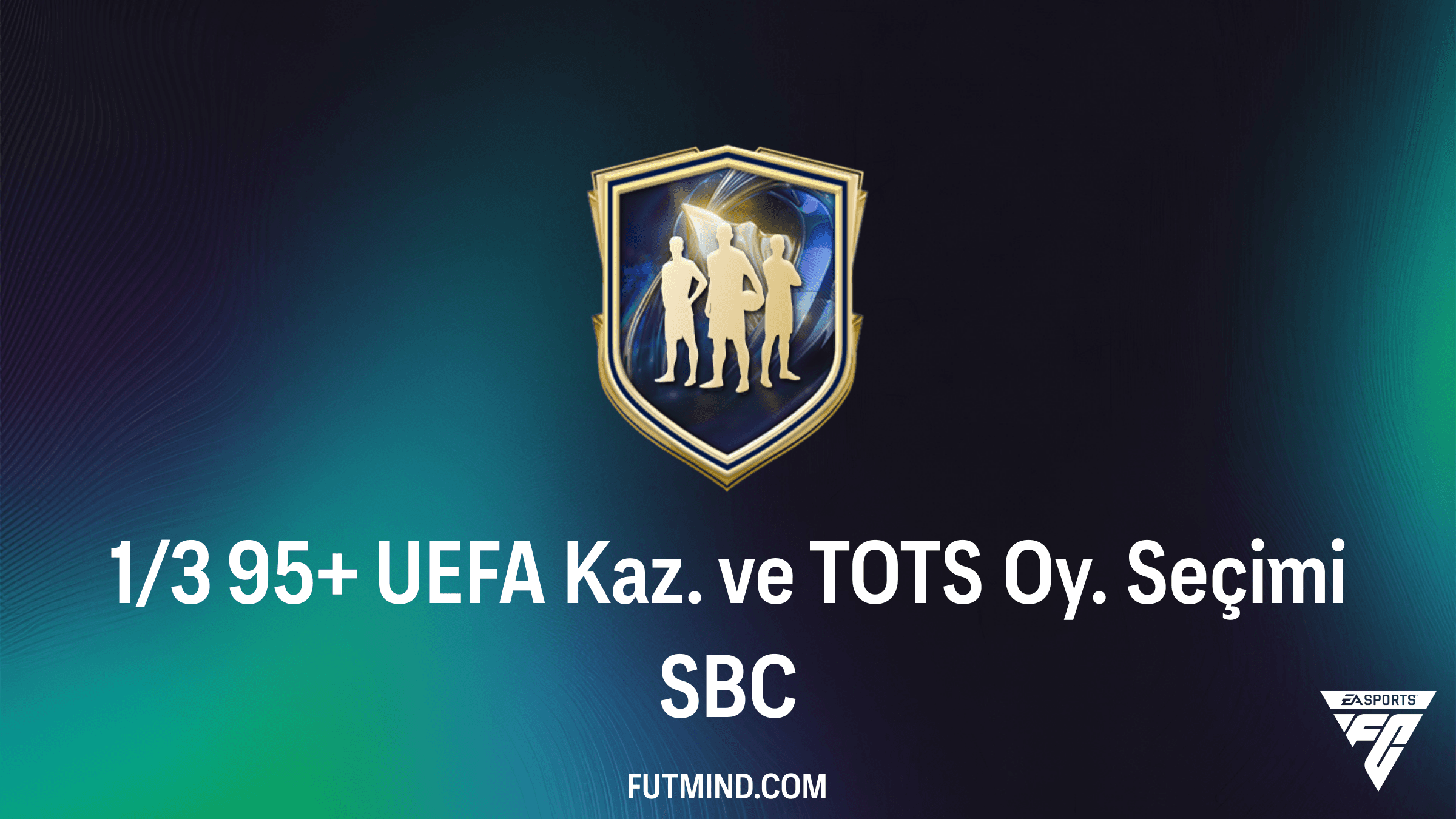 FC 26 Ultimate Team: 1/3 95+ UEFA Kaz. ve TOTS Oy. Seçimi SBC Rehberi