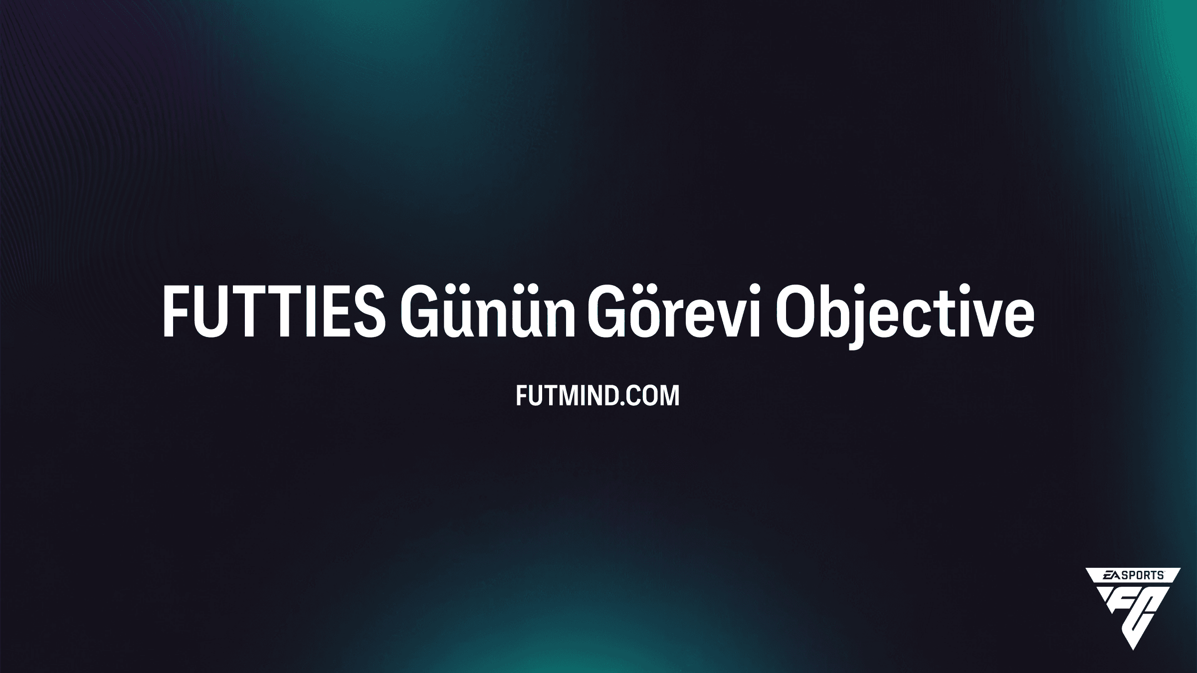 FC 26 FUTTIES Günün Görevi Rehberi: Her Gün Yeni Ödüller Kazanın
