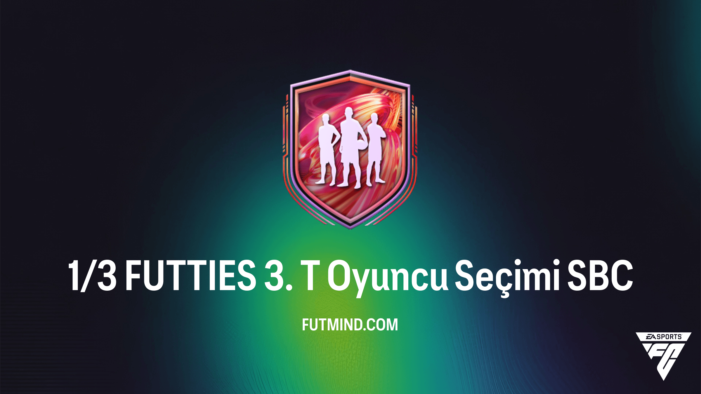 FC 26 Ultimate Team: 1/3 FUTTIES 3. T Oyuncu Seçimi SBC Rehberi ve Analizi