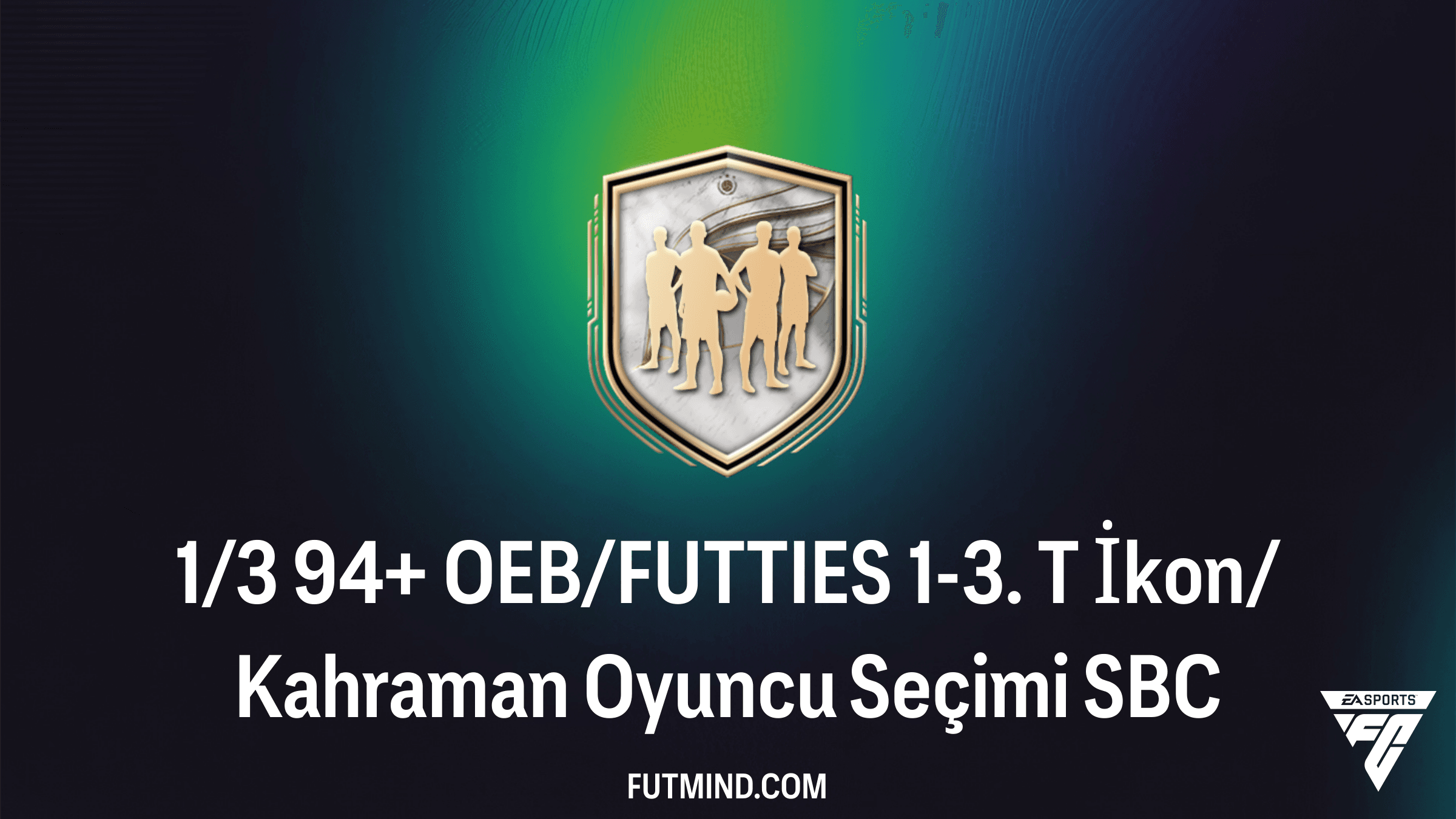 FC 26 Ultimate Team 1/3 94+ OEB/FUTTIES 1-3. T İkon/Kahraman Oyuncu Seçimi SBC Rehberi
