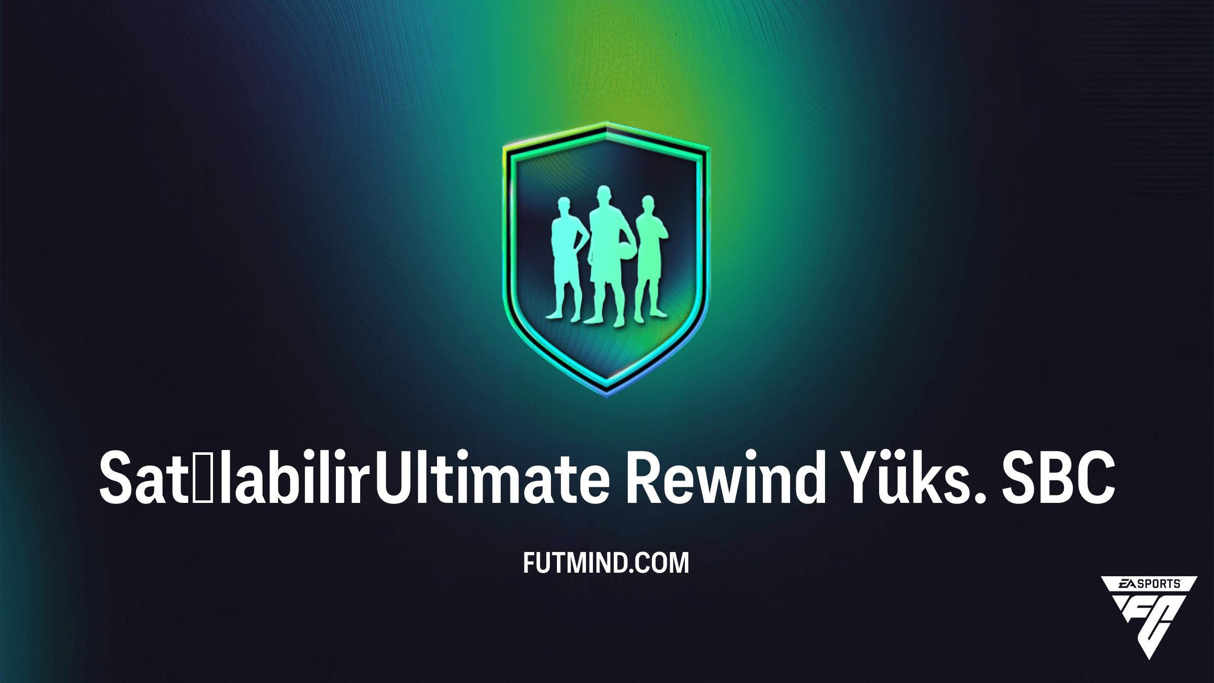 FC 26 Satılabilir Ultimate Rewind Yüks. SBC Rehberi ve En Ucuz Çözüm Yolları