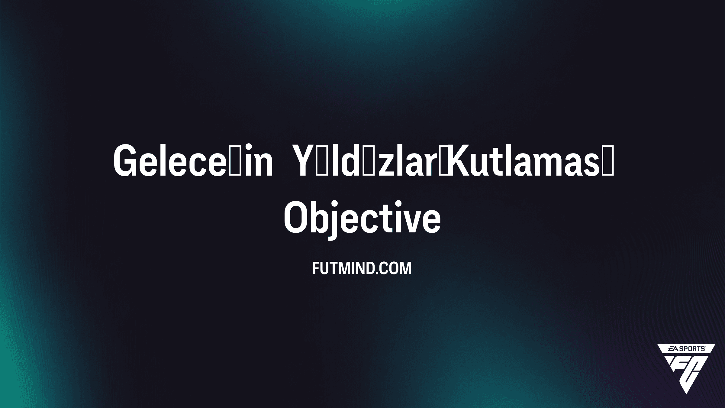 FC 27 Geleceğin Yıldızları Kutlaması Hedefler Görevleri ve Ödülleri