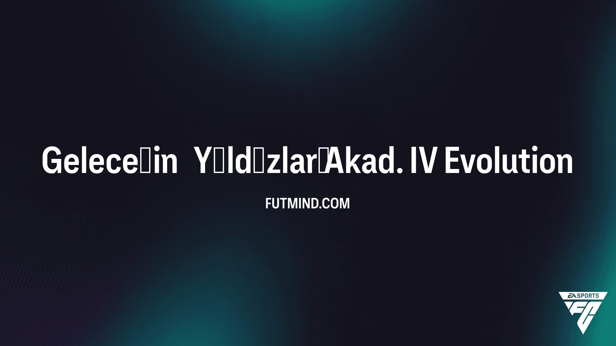 EA Sports FC 27 Geleceğin Yıldızları Akad. IV Geliştirmesi Rehberi