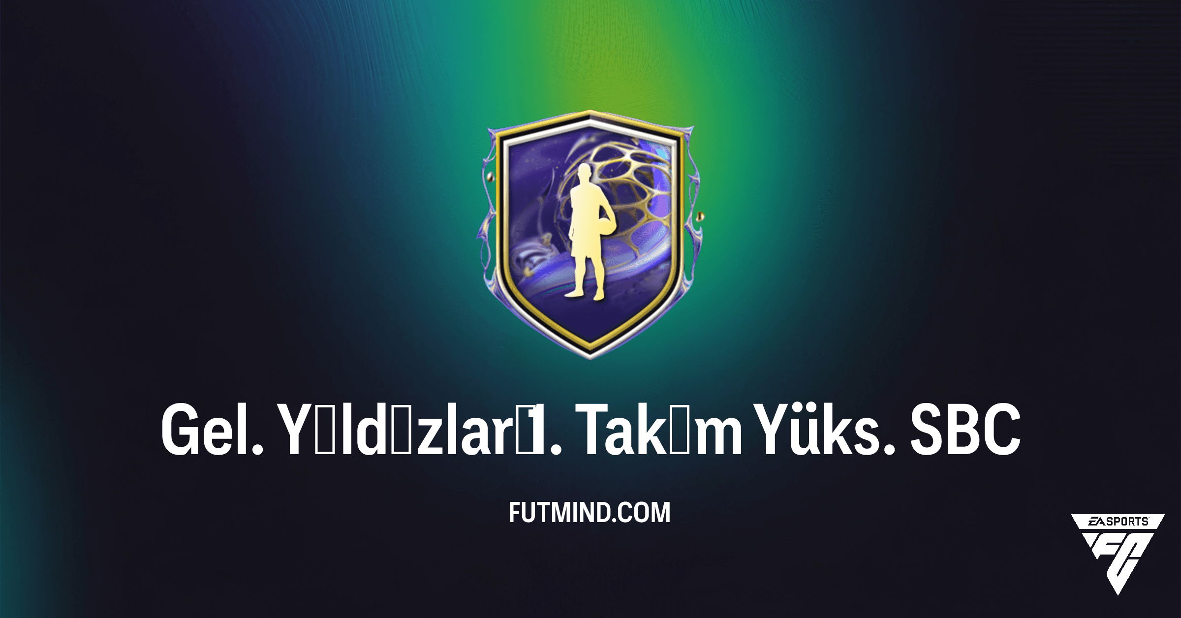 FC 26: Gel. Yıldızları 1. Takım Yüks. SBC Rehberi - Geleceğin Yıldızlarını Kadrona Kat!