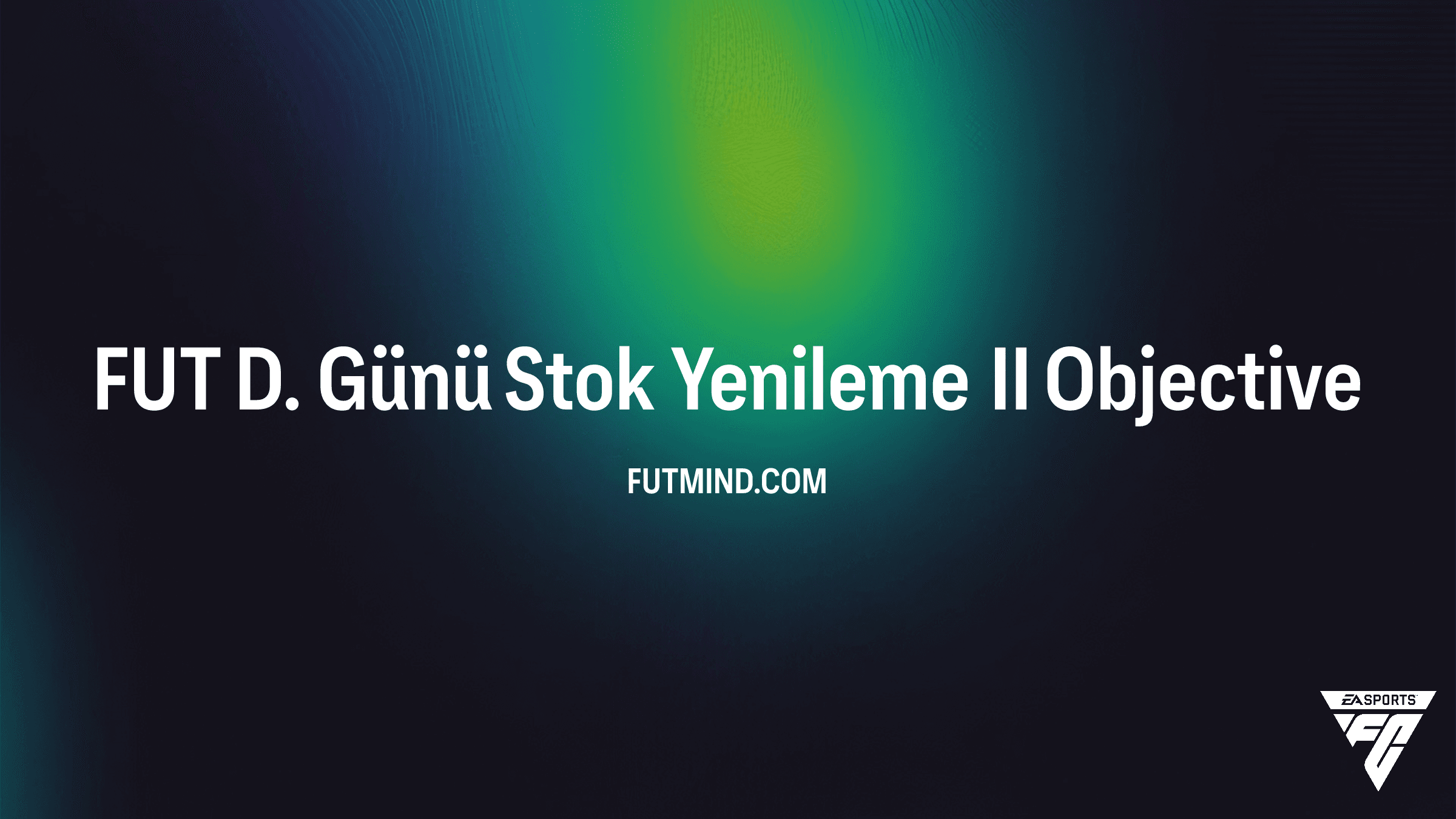 FC 26: FUT D. Günü Stok Yenileme II Görevi ve Ödül Rehberi